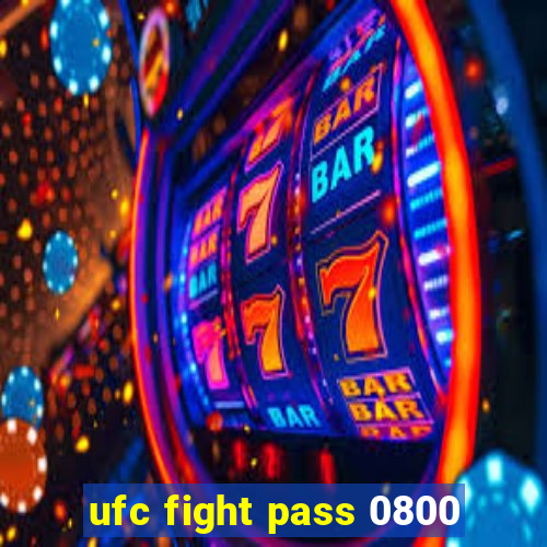 ufc fight pass 0800